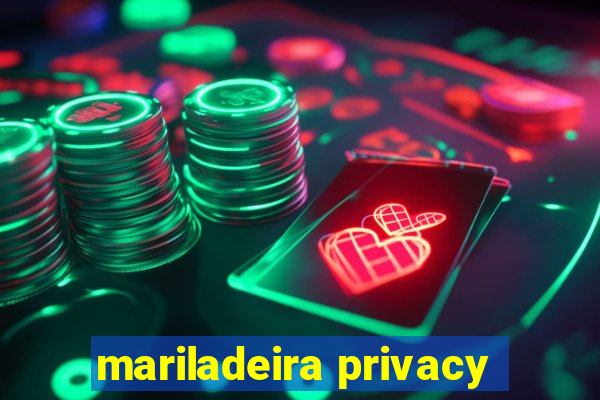 mariladeira privacy